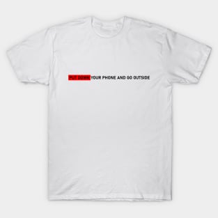 PUT DOWN YOUR PHONE AND GO OUTSIDE #1 T-Shirt